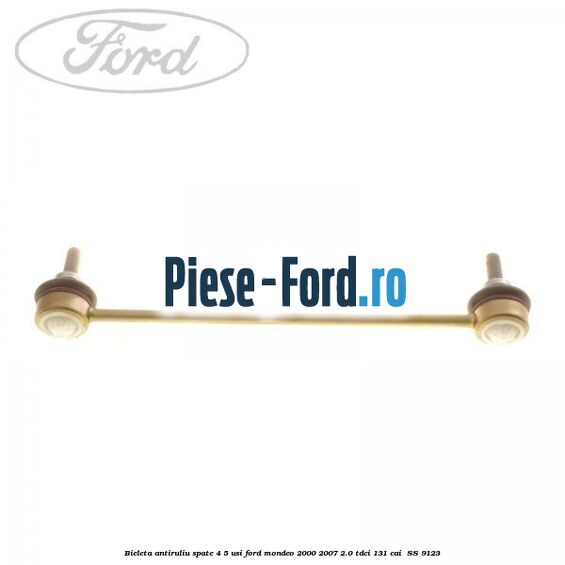 Bieleta antiruliu spate 4/5 usi Ford Mondeo 2000-2007 2.0 TDCi 131 cai #31E20DABA6